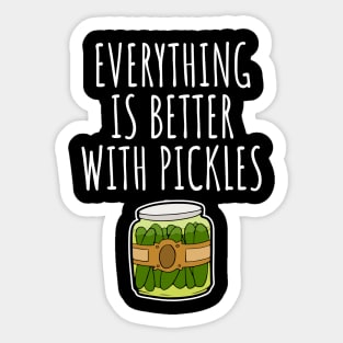 Everything is better with pickles Sticker